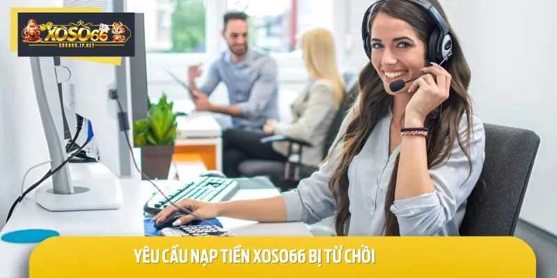 Liên hệ ngay với nhân viên CSKH nếu gặp lỗi nạp tiền